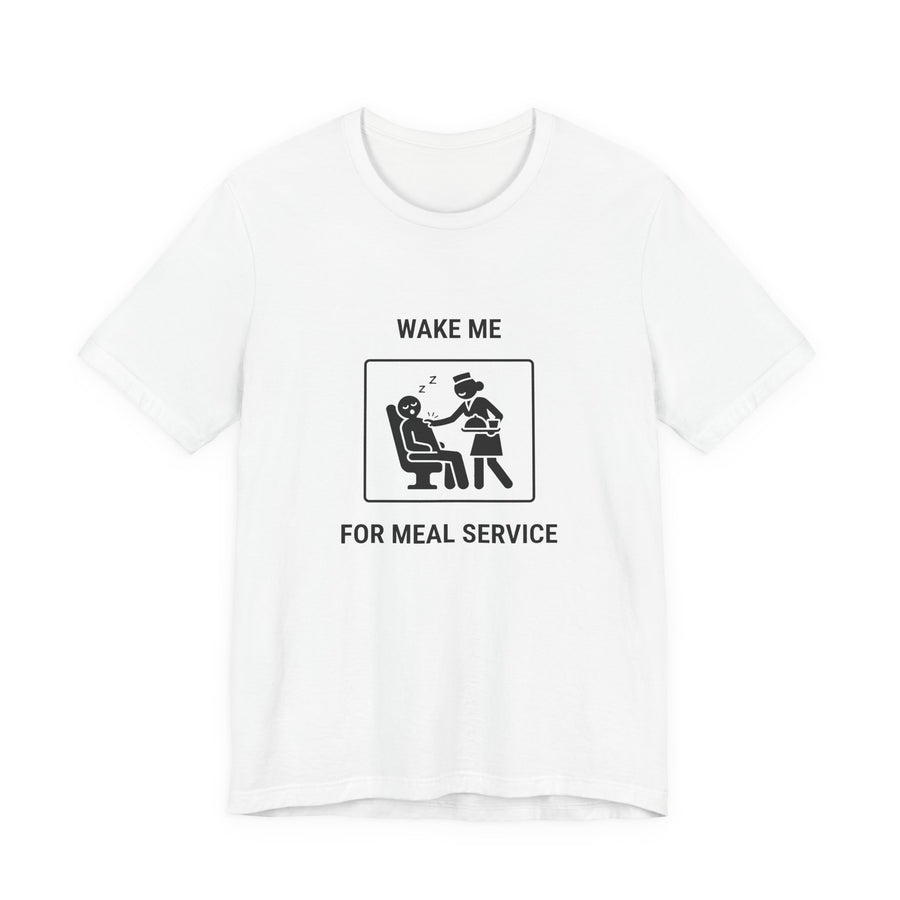 Wake Me for Meal Service - Funny Travel T-Shirt