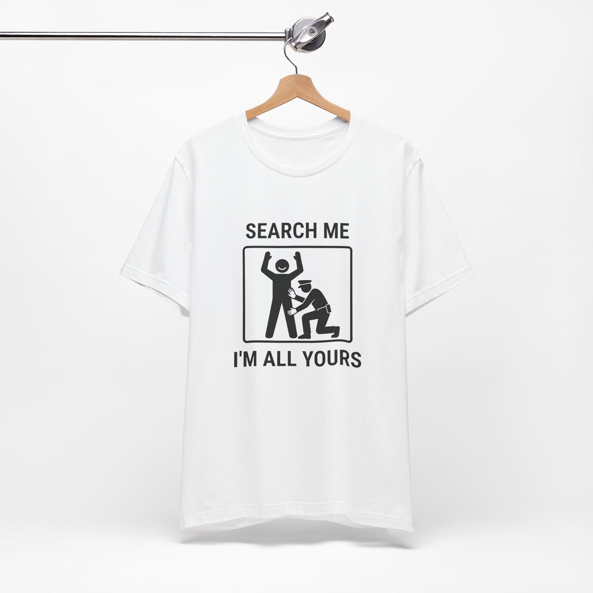 T-shirt drôle contrôle de sécurité « Search Me I’m All Yours »