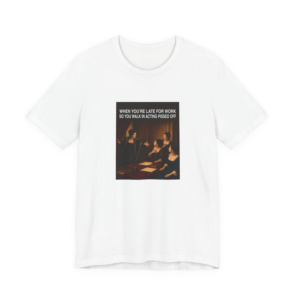 Quand vous arrivez en retard au travail - T-shirt drôle (femme)